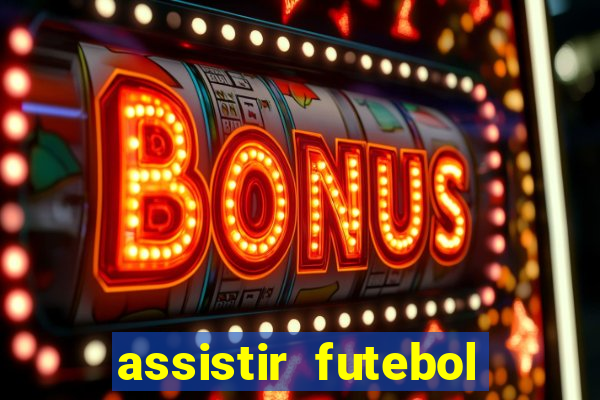 assistir futebol online multi canais